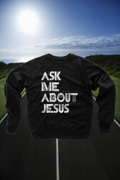 Ask Me About Jesus Crewneck Sweatshirt