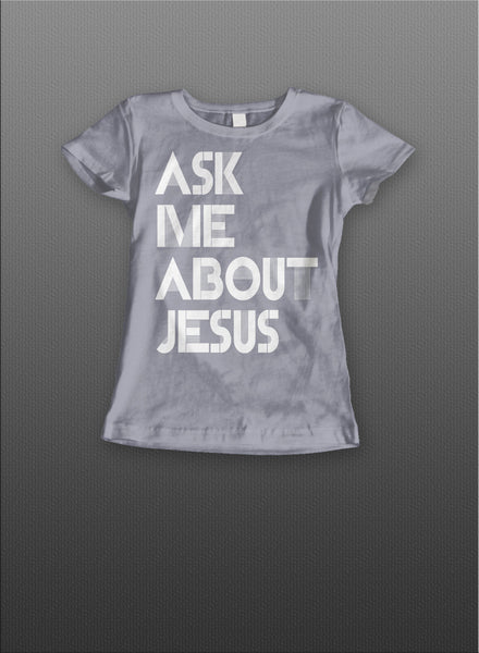 Ask Me About Jesus Ladies Tee